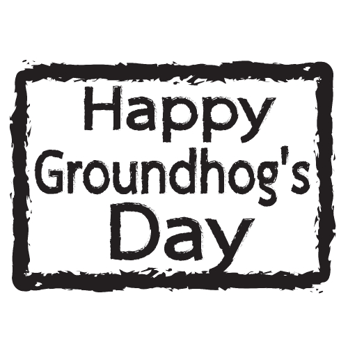 happy Groundhog Day